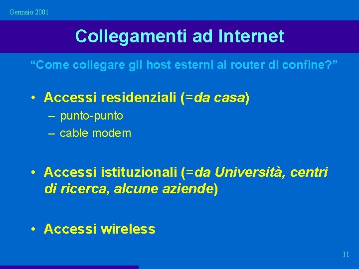 Gennaio 2001 Collegamenti ad Internet “Come collegare gli host esterni ai router di confine? Gennaio 2001 Collegamenti ad Internet “Come collegare gli host esterni ai router di confine?