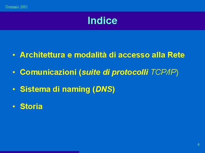 Gennaio 2001 Indice • Architettura e modalità di accesso alla Rete • Comunicazioni (suite Gennaio 2001 Indice • Architettura e modalità di accesso alla Rete • Comunicazioni (suite