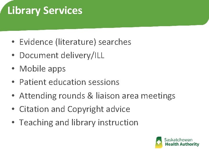Library Services • • Evidence (literature) searches Document delivery/ILL Mobile apps Patient education sessions Library Services • • Evidence (literature) searches Document delivery/ILL Mobile apps Patient education sessions