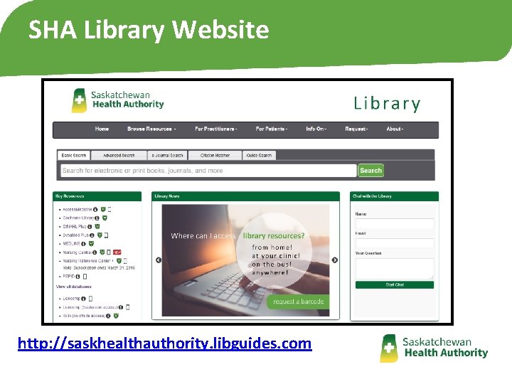 SHA Library Website http: //saskhealthauthority. libguides. com SHA Library Website http: //saskhealthauthority. libguides. com