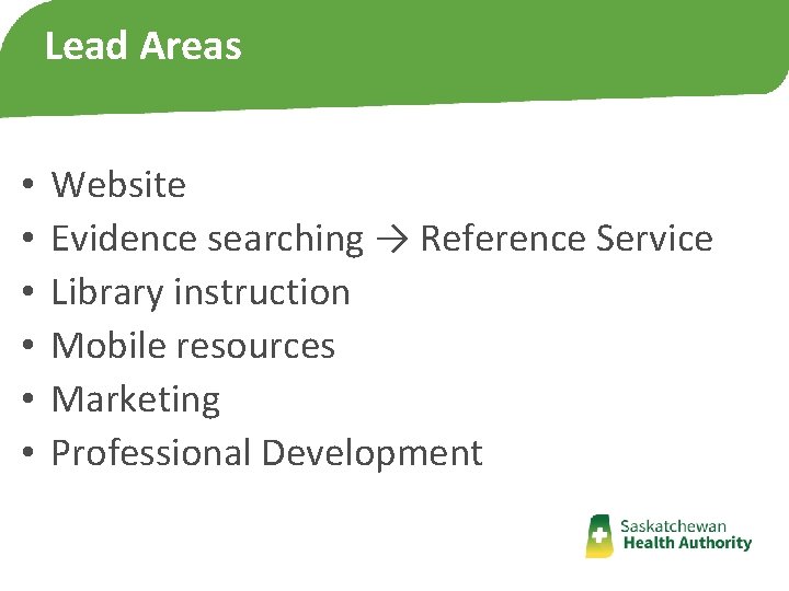 Lead Areas • • • Website Evidence searching → Reference Service Library instruction Mobile Lead Areas • • • Website Evidence searching → Reference Service Library instruction Mobile