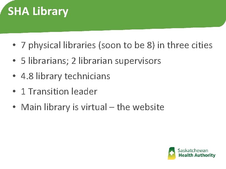SHA Library • 7 physical libraries (soon to be 8) in three cities • SHA Library • 7 physical libraries (soon to be 8) in three cities •
