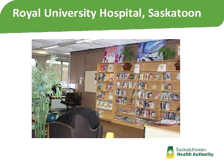 Royal University Hospital, Saskatoon Royal University Hospital, Saskatoon