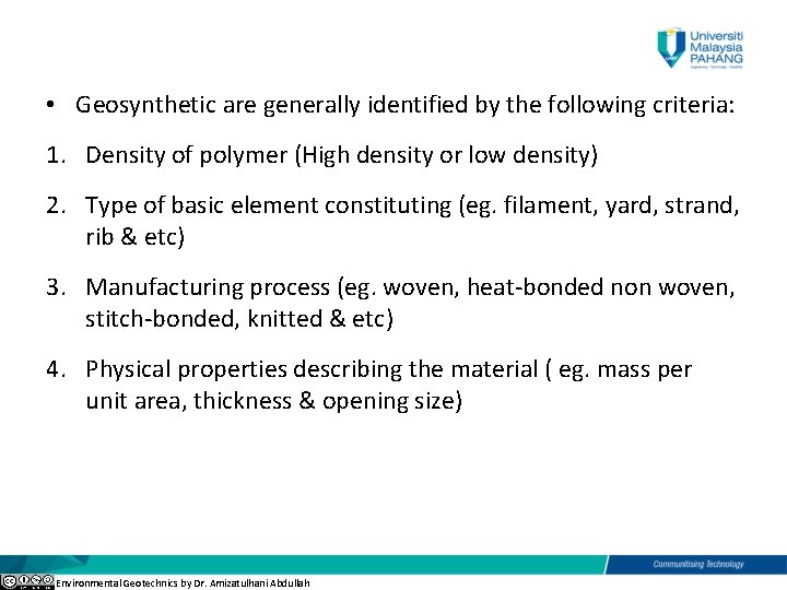  • Geosynthetic are generally identified by the following criteria: 1. Density of polymer