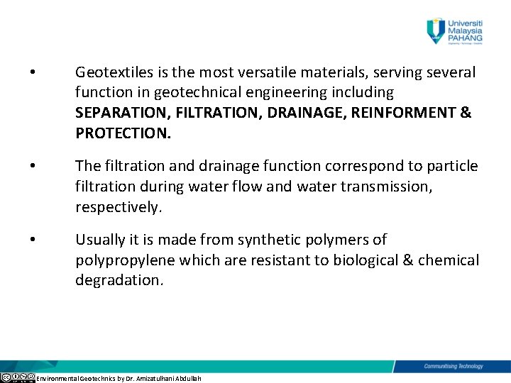  • Geotextiles is the most versatile materials, serving several function in geotechnical engineering