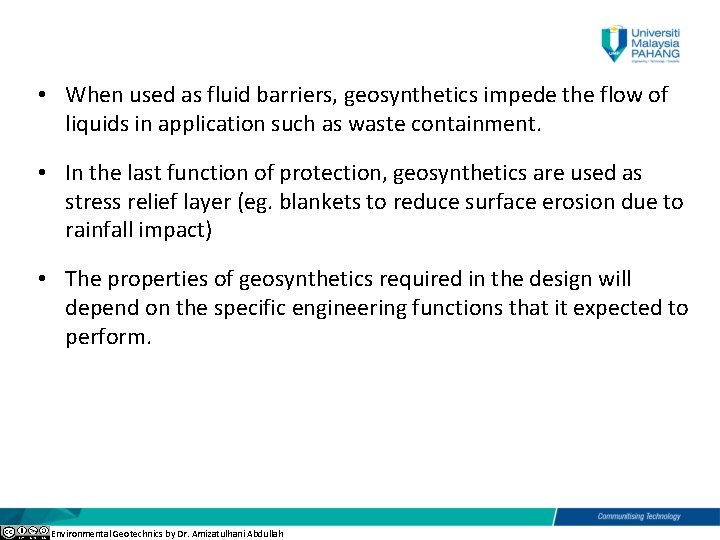  • When used as fluid barriers, geosynthetics impede the flow of liquids in