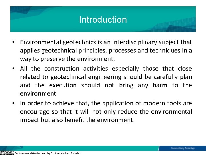 Introduction • Environmental geotechnics is an interdisciplinary subject that applies geotechnical principles, processes and