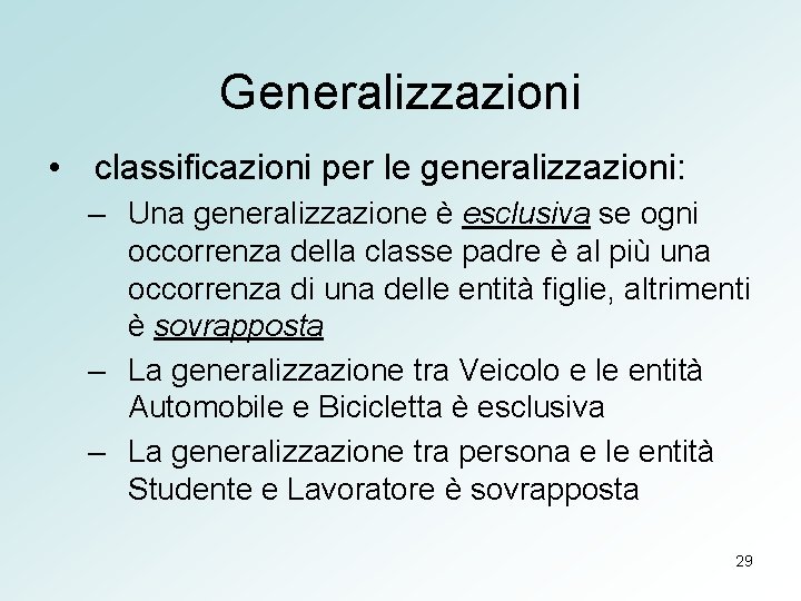 Generalizzazioni • classificazioni per le generalizzazioni: – Una generalizzazione è esclusiva se ogni occorrenza