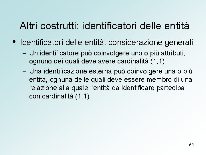 Altri costrutti: identificatori delle entità • Identificatori delle entità: considerazione generali – Un identificatore