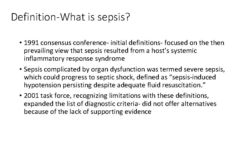 Definition-What is sepsis? • 1991 consensus conference‐ initial definitions‐ focused on then prevailing view Definition-What is sepsis? • 1991 consensus conference‐ initial definitions‐ focused on then prevailing view
