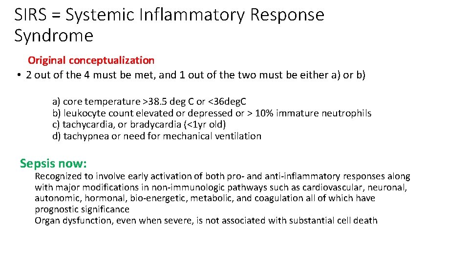 SIRS = Systemic Inflammatory Response Syndrome Original conceptualization • 2 out of the 4 SIRS = Systemic Inflammatory Response Syndrome Original conceptualization • 2 out of the 4