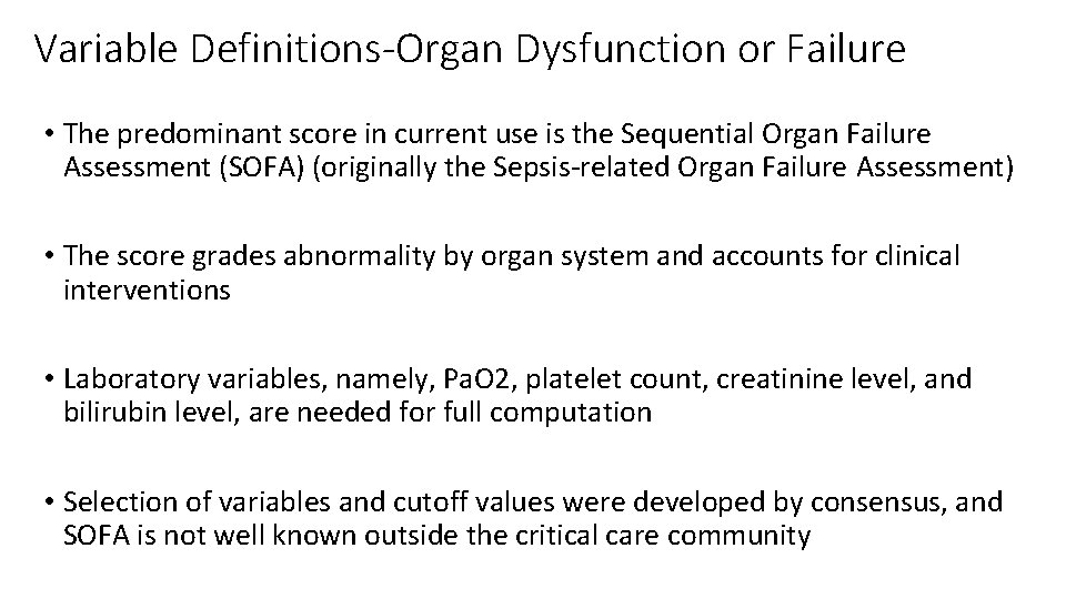 Variable Definitions-Organ Dysfunction or Failure • The predominant score in current use is the Variable Definitions-Organ Dysfunction or Failure • The predominant score in current use is the