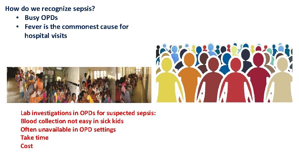 How do we recognize sepsis? • Busy OPDs • Fever is the commonest cause