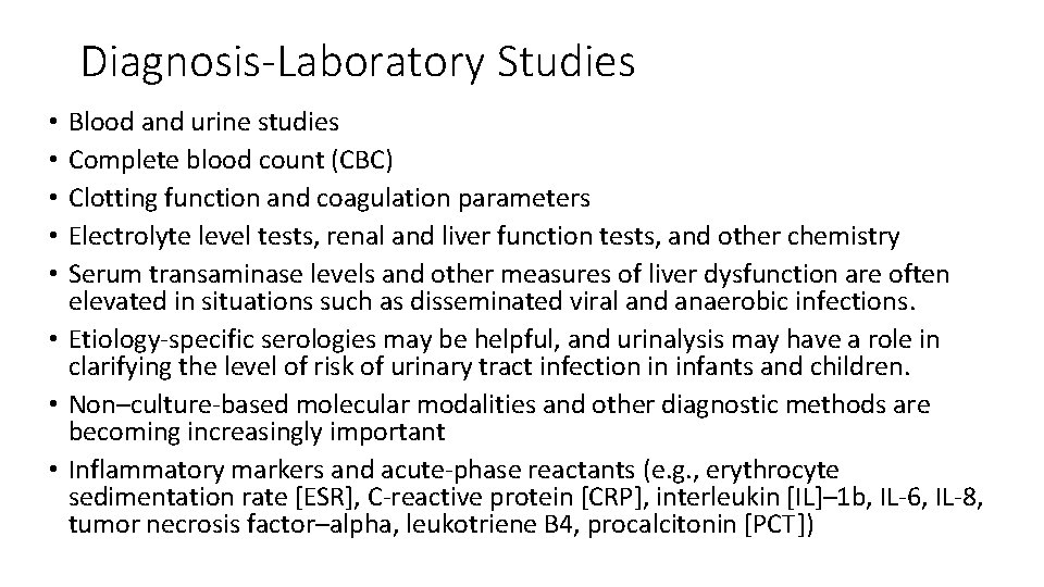Diagnosis-Laboratory Studies Blood and urine studies Complete blood count (CBC) Clotting function and coagulation Diagnosis-Laboratory Studies Blood and urine studies Complete blood count (CBC) Clotting function and coagulation