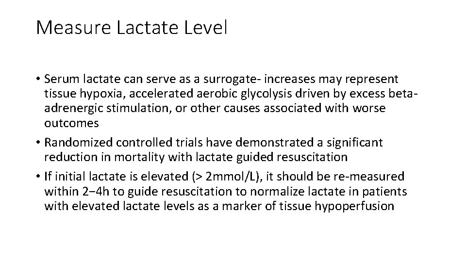 Measure Lactate Level • Serum lactate can serve as a surrogate‐ increases may represent