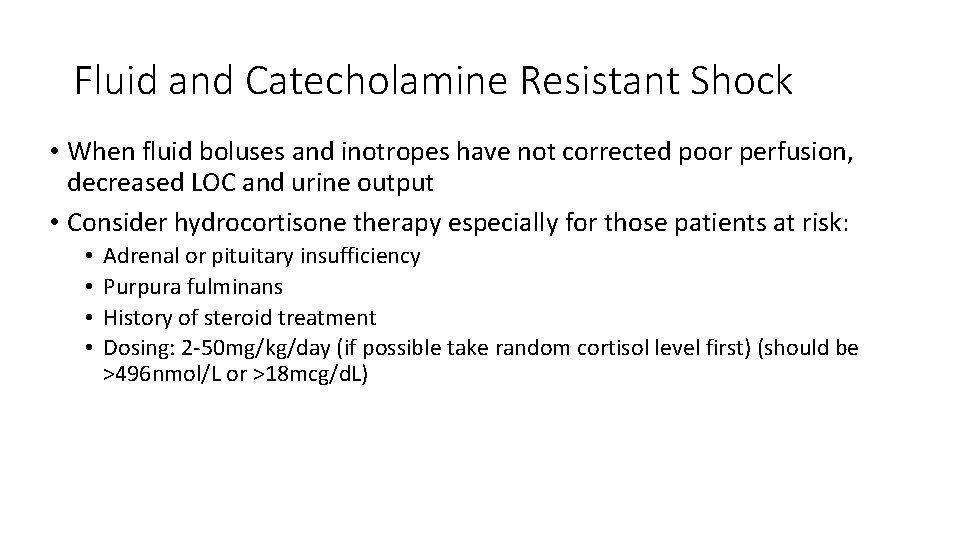 Fluid and Catecholamine Resistant Shock • When fluid boluses and inotropes have not corrected