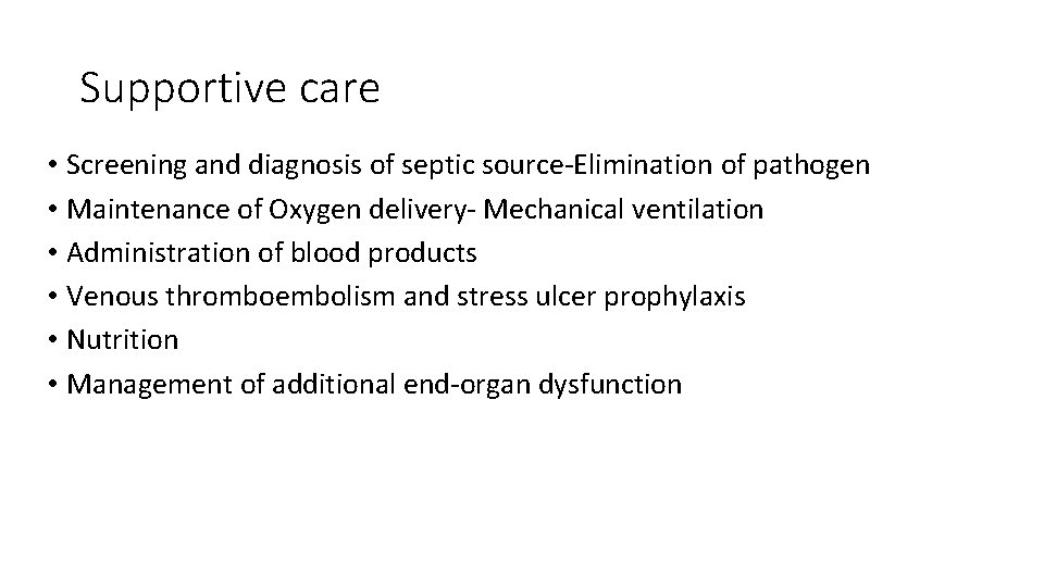 Supportive care • Screening and diagnosis of septic source‐Elimination of pathogen • Maintenance of