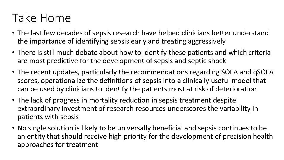 Take Home • The last few decades of sepsis research have helped clinicians better