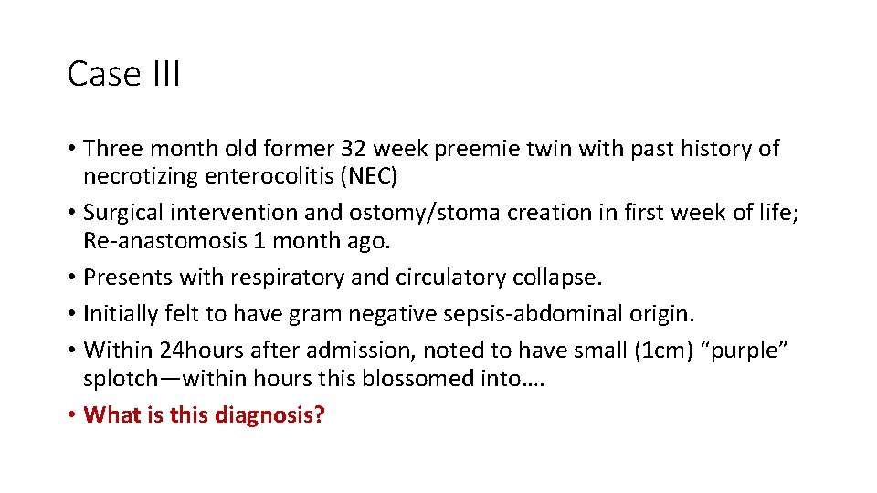 Case III • Three month old former 32 week preemie twin with past history