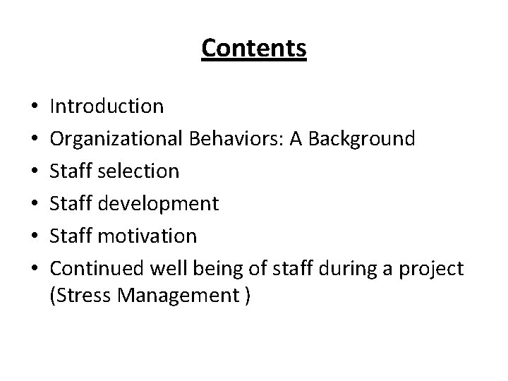 Contents • • • Introduction Organizational Behaviors: A Background Staff selection Staff development Staff