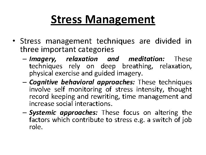 Stress Management • Stress management techniques are divided in three important categories – Imagery,