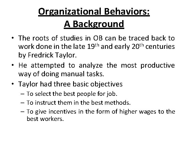 Organizational Behaviors: A Background • The roots of studies in OB can be traced