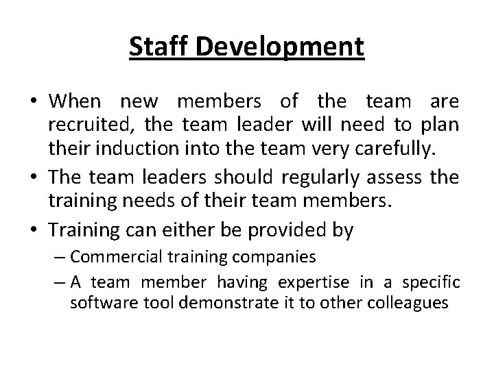 Staff Development • When new members of the team are recruited, the team leader