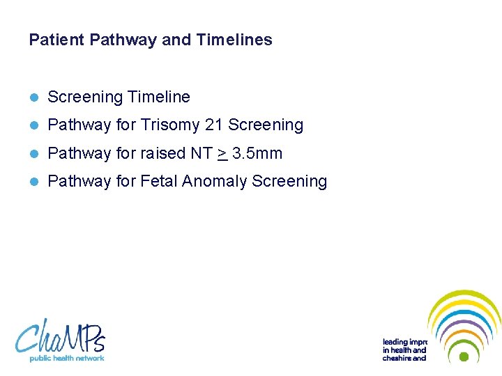 Patient Pathway and Timelines l Screening Timeline l Pathway for Trisomy 21 Screening l