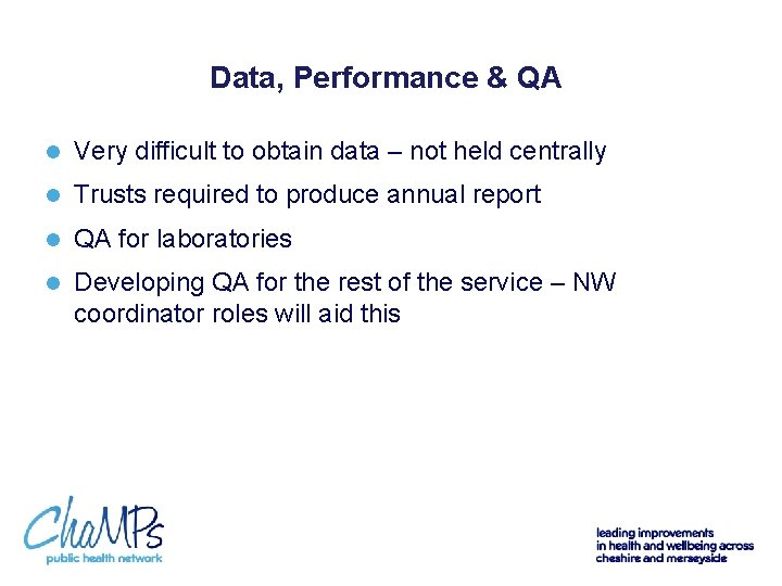 Data, Performance & QA l Very difficult to obtain data – not held centrally