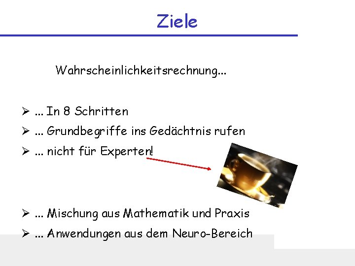 Ziele Wahrscheinlichkeitsrechnung. . . Ø. . . In 8 Schritten Ø. . . Grundbegriffe