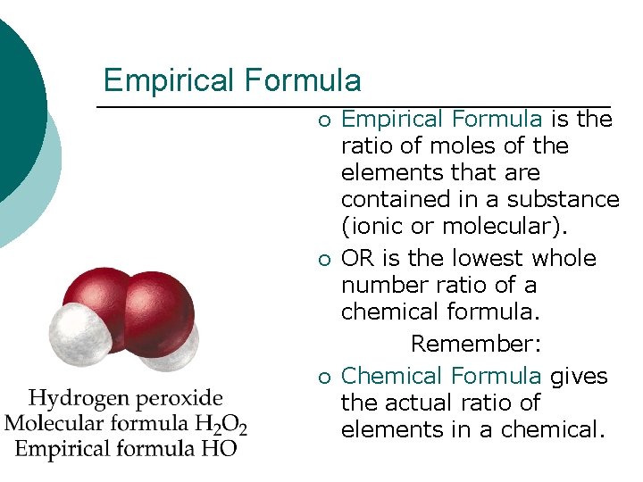 Empirical Formula ¡ ¡ ¡ Empirical Formula is the ratio of moles of the