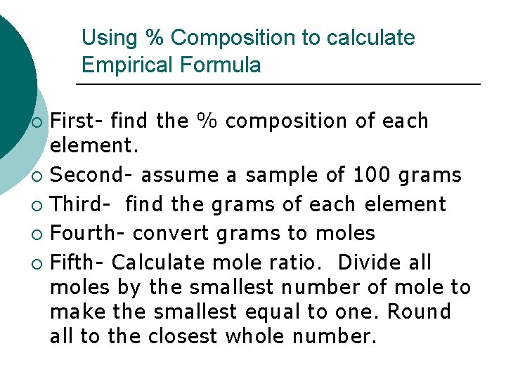 Using % Composition to calculate Empirical Formula First- find the % composition of each