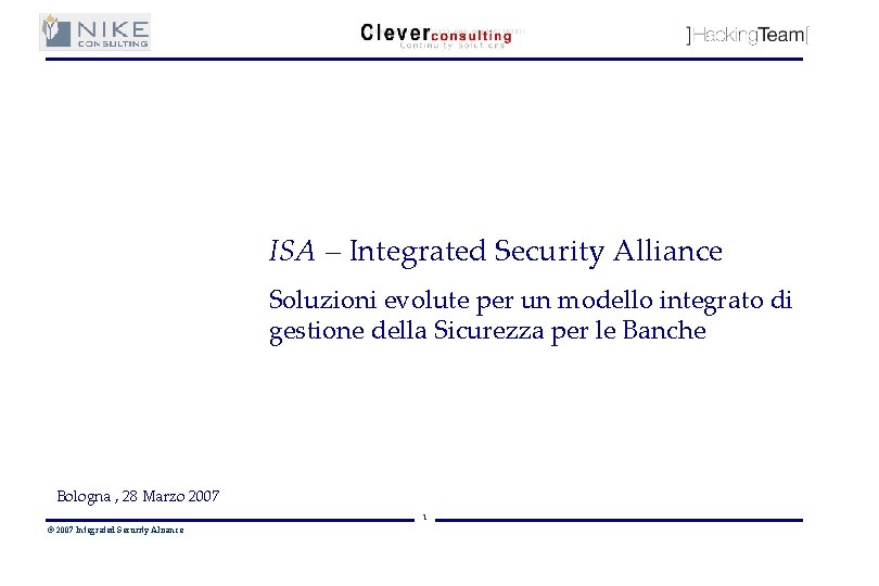 ISA – Integrated Security Alliance Soluzioni evolute per un modello integrato di gestione della
