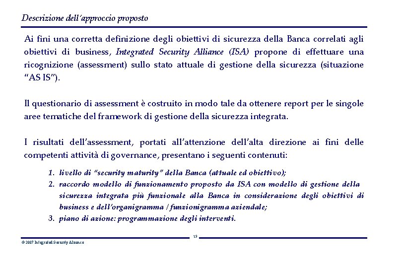 Descrizione dell’approccio proposto Ai fini una corretta definizione degli obiettivi di sicurezza della Banca