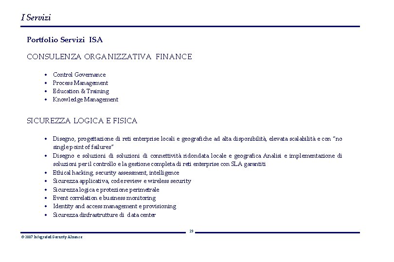 I Servizi Portfolio Servizi ISA CONSULENZA ORGANIZZATIVA FINANCE • • Control Governance Process Management