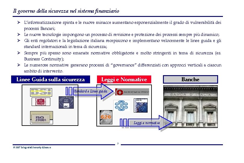 Il governo della sicurezza nel sistema finanziario Ø L’informatizzazione spinta e le nuove minacce