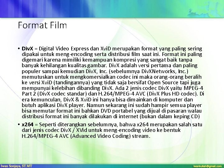 Format Film • Div. X = Digital Video Express dan Xvi. D merupakan format