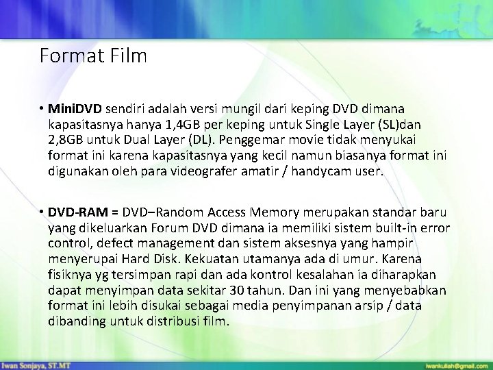 Format Film • Mini. DVD sendiri adalah versi mungil dari keping DVD dimana kapasitasnya