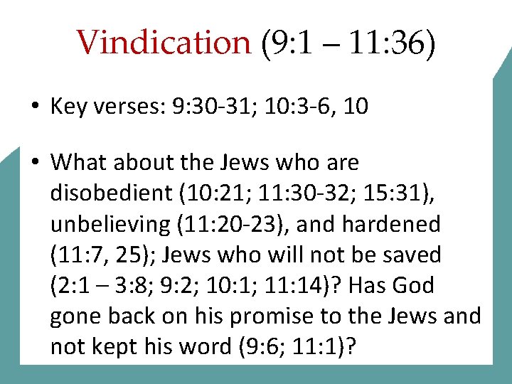 Vindication (9: 1 – 11: 36) • Key verses: 9: 30 -31; 10: 3