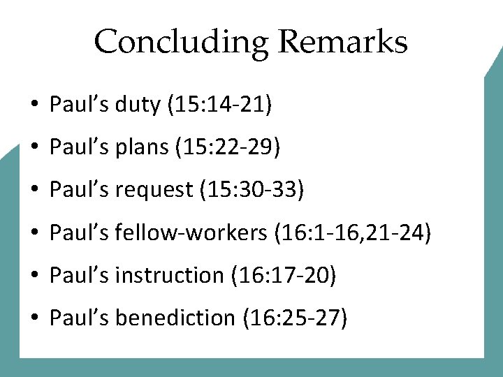 Concluding Remarks • Paul’s duty (15: 14 -21) • Paul’s plans (15: 22 -29)