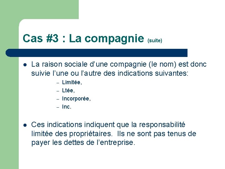 Cas #3 : La compagnie (suite) l La raison sociale d’une compagnie (le nom)