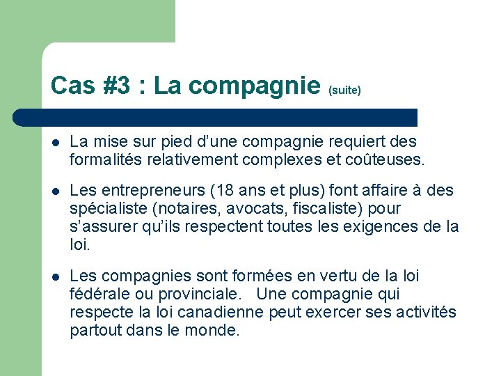 Cas #3 : La compagnie (suite) l La mise sur pied d’une compagnie requiert