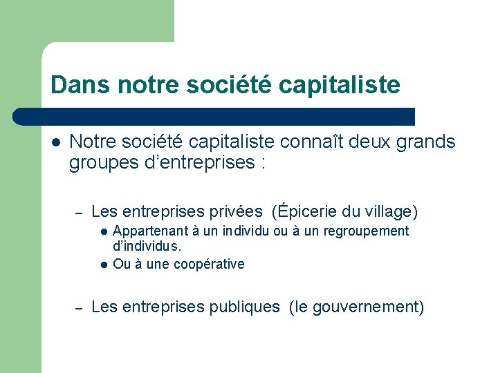 Dans notre société capitaliste l Notre société capitaliste connaît deux grands groupes d’entreprises :