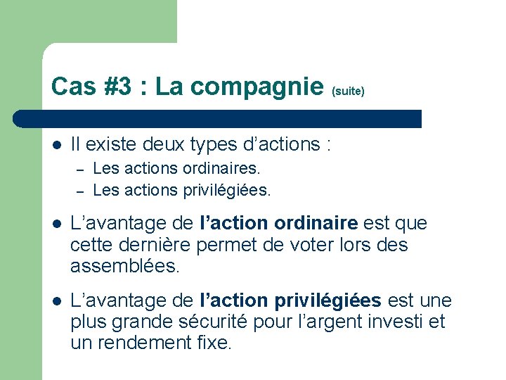 Cas #3 : La compagnie (suite) l Il existe deux types d’actions : –