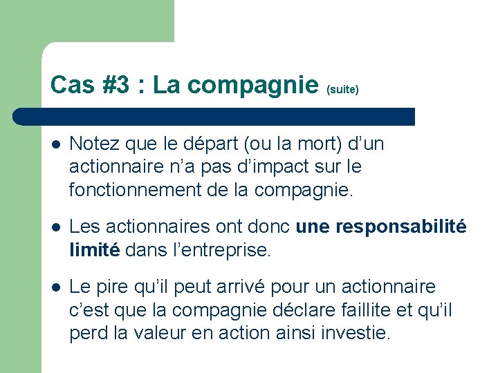 Cas #3 : La compagnie (suite) l Notez que le départ (ou la mort)