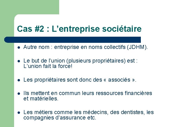Cas #2 : L’entreprise sociétaire l Autre nom : entreprise en noms collectifs (JDHM).