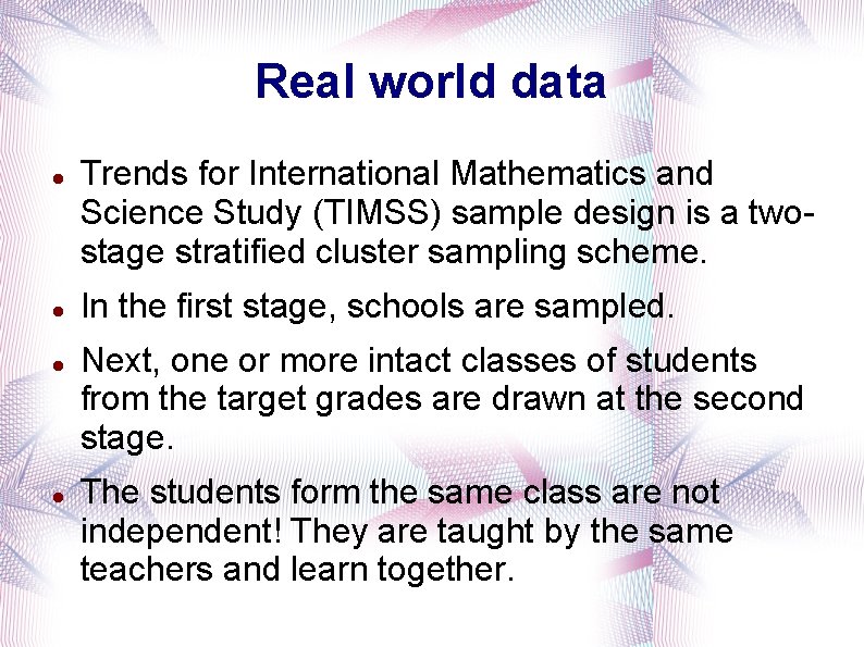 Real world data Trends for International Mathematics and Science Study (TIMSS) sample design is