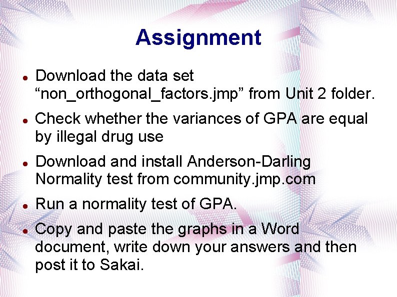 Assignment Download the data set “non_orthogonal_factors. jmp” from Unit 2 folder. Check whether the