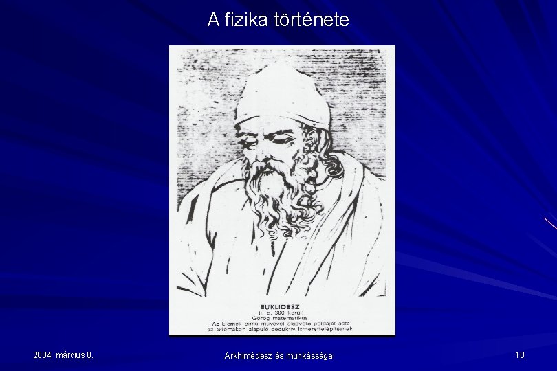 A fizika története 2004. március 8. Arkhimédesz és munkássága 10 