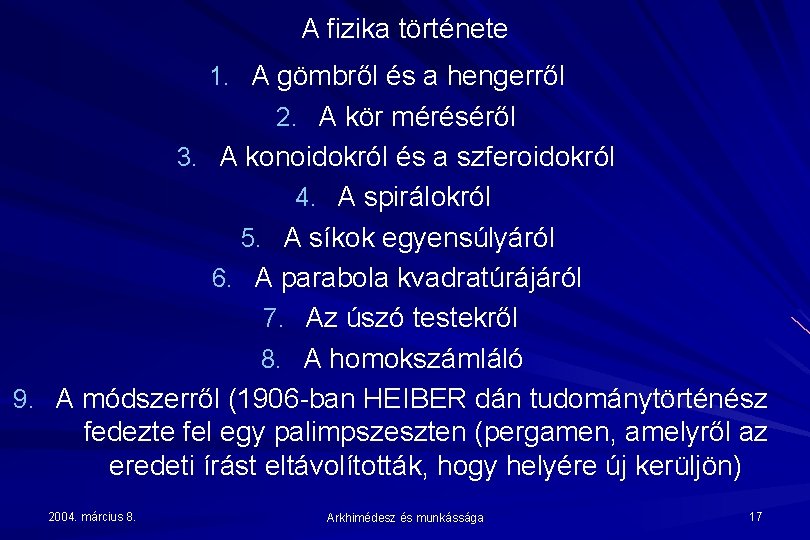 A fizika története 1. A gömbről és a hengerről 2. A kör méréséről 3.